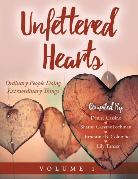 Cover for Sharon Cassanolochman · Unfettered Hearts Ordinary People Doing Extraordinary Things Volume 1 (Taschenbuch) (2021)