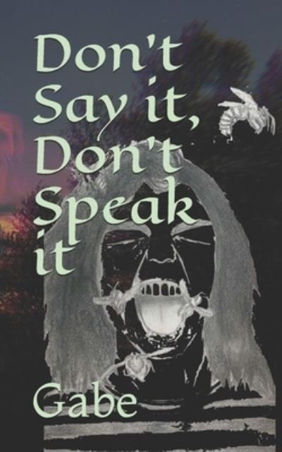 Cover for Gabe P · Don't Say it, Don't Speak it (Paperback Book) (2020)