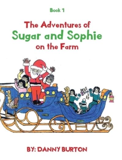 Cover for Danny Burton · The Adventures of Sugar and Sophie on the Farm: Book 1 - A Trilogy Storybook (Hardcover Book) (2021)