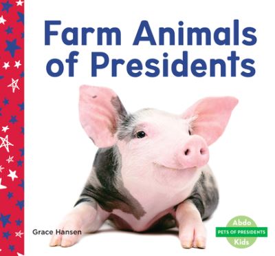 Cover for Grace Hansen · Farm Animals of Presidents (Hardcover Book) (2021)