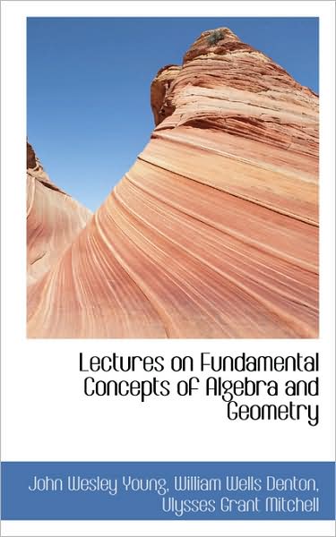 Cover for John Wesley Young · Lectures on Fundamental Concepts of Algebra and Geometry (Paperback Book) (2009)