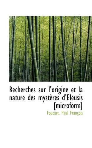 Cover for Foucart Paul François · Recherches Sur L'origine et La Nature Des Mystères D'éleusis [microform] (Paperback Bog) (2009)
