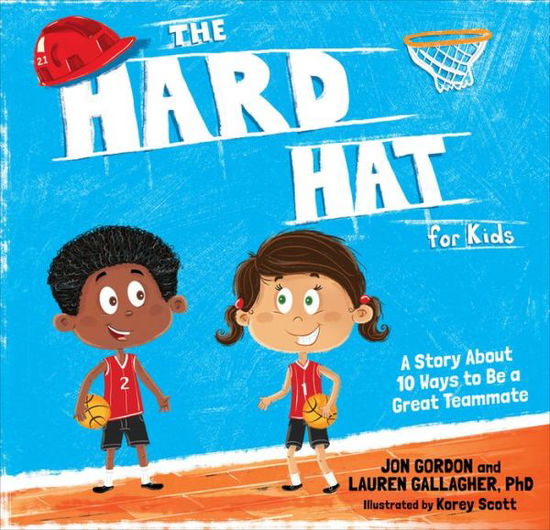 Cover for Jon Gordon · The Hard Hat for Kids: A Story About 10 Ways to Be a Great Teammate - Jon Gordon (Hardcover Book) (2018)