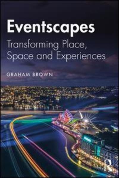 Cover for Graham Brown · Eventscapes: Transforming Place, Space and Experiences (Paperback Book) (2019)