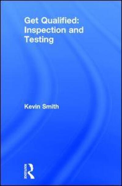 Cover for Smith, Kevin (Electrical Trainer and Training Manager, UK) · Get Qualified: Inspection and Testing (Innbunden bok) (2017)