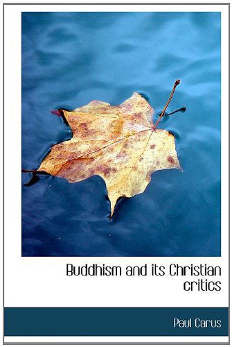 Cover for Paul Carus · Buddhism and Its Christian Critics (Hardcover Book) (2010)