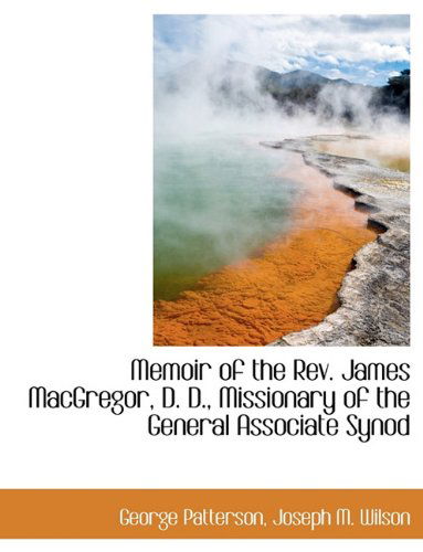 Cover for George Patterson · Memoir of the Rev. James Macgregor, D. D., Missionary of the General Associate Synod (Paperback Book) (2010)