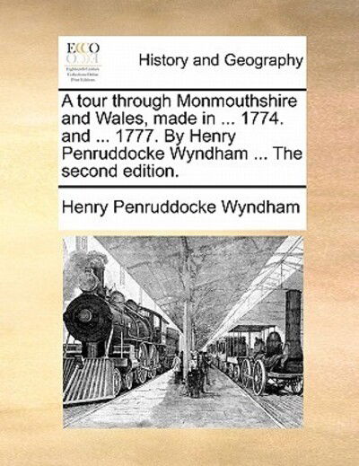 Cover for Henry Penruddocke Wyndham · A Tour Through Monmouthshire and Wales, Made in ... 1774. and ... 1777. by Henry Penruddocke Wyndham ... the Second Edition. (Paperback Book) (2010)
