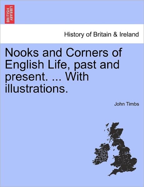 Cover for John Timbs · Nooks and Corners of English Life, Past and Present. ... with Illustrations. (Taschenbuch) (2011)
