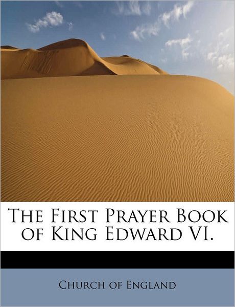 Cover for Church of England · The First Prayer Book of King Edward Vi. (Hardcover Book) (2011)