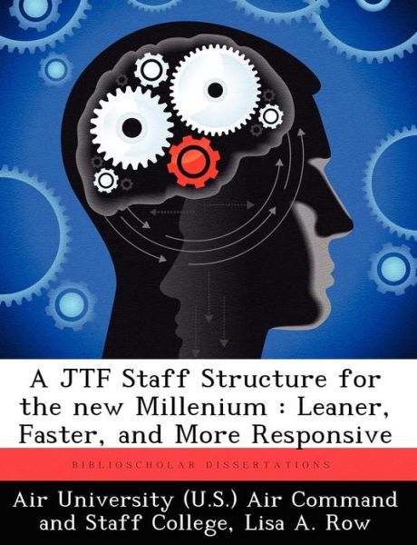 Cover for Lisa A Row · A Jtf Staff Structure for the New Millenium: Leaner, Faster, and More Responsive (Paperback Book) (2012)