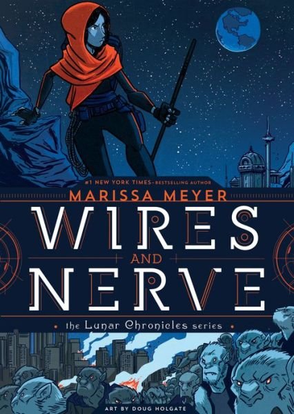Cover for Marissa Meyer · Wires and Nerve: Volume 1 - Wires and Nerve (Inbunden Bok) (2017)