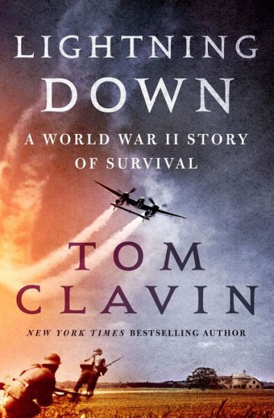 Cover for Tom Clavin · Lightning Down: A World War II Story of Survival (Hardcover Book) (2021)