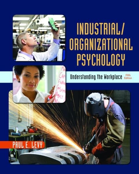 Cover for Paul Levy · Industrial / Organizational Psychology: Understanding the Workplace (Gebundenes Buch) [5th ed. 2016 edition] (2016)