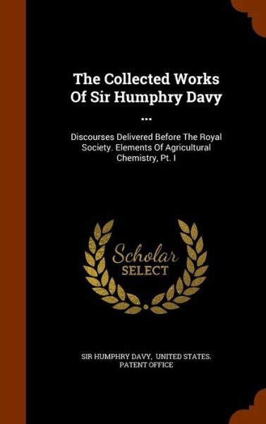 Cover for Sir Humphry Davy · The Collected Works of Sir Humphry Davy ... (Hardcover Book) (2015)