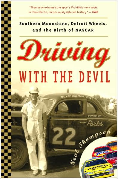 Cover for Neal Thompson · Driving with the Devil: Southern Moonshine, Detroit Wheels, and the Birth of Nascar (Paperback Book) [Reprint edition] (2007)