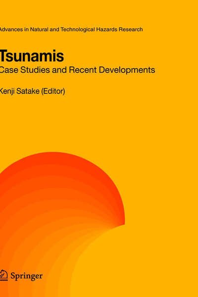 Cover for Kenji Satake · Tsunamis: Case Studies and Recent Developments - Advances in Natural and Technological Hazards Research (Gebundenes Buch) [1st ed. 2005. Corr. 2nd printing 2006 edition] (2005)