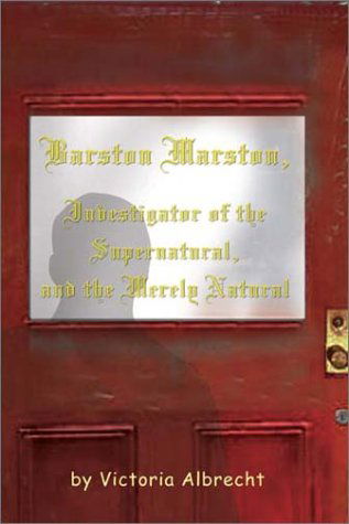 Cover for Victoria Albrecht · Barston Marston, Investigator of the Super Natural, and the Merely Natural (Hardcover Book) (2002)