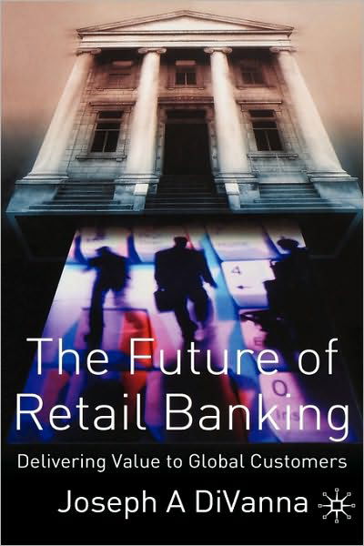 Cover for J. DiVanna · The Future of Retail Banking (Inbunden Bok) [2004 edition] (2003)