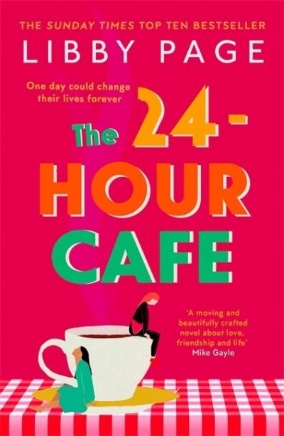 Cover for Libby Page · The 24-Hour Cafe: An uplifting story of friendship, hope and following your dreams from the top ten bestseller (Paperback Bog) (2021)