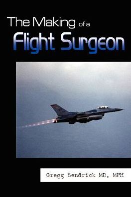 Cover for Gregg Bendrick · The Making of a Flight Surgeon (Paperback Book) (2003)