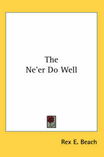 Cover for Rex E. Beach · The Ne'er Do Well (Paperback Bog) (2005)