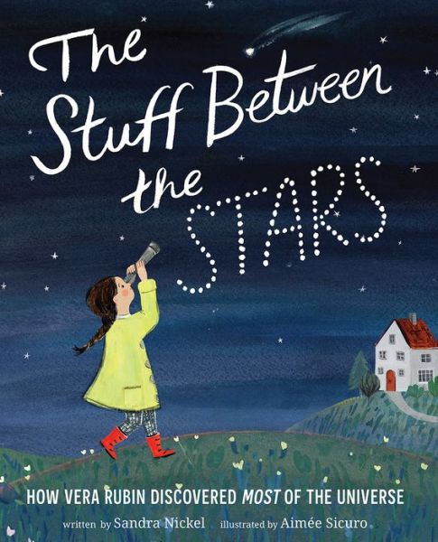 Cover for Sandra Nickel · The Stuff Between the Stars: How Vera Rubin Discovered Most of the Universe (Hardcover Book) (2021)