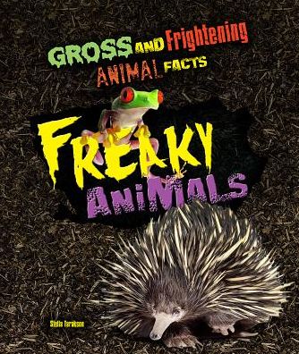 Cover for Stella Tarakson · Freaky Animals - Gross and Frightening Animal Facts (Hardcover Book) (2017)