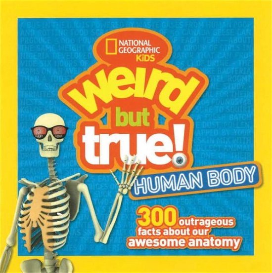 Cover for National Geographic Kids · Weird But True! Human Body: 300 Outrageous Facts About Your Awesome Anatomy - Weird But True (Paperback Bog) (2017)