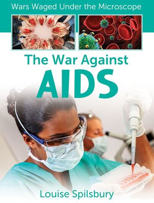 Cover for Louise A Spilsbury · The War Against AIDS (Hardcover Book) (2021)