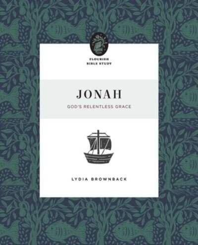 Cover for Lydia Brownback · Jonah: God's Relentless Grace - Flourish Bible Study (Pocketbok) (2023)