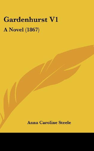 Cover for Anna Caroline Steele · Gardenhurst V1: a Novel (1867) (Hardcover Book) (2008)