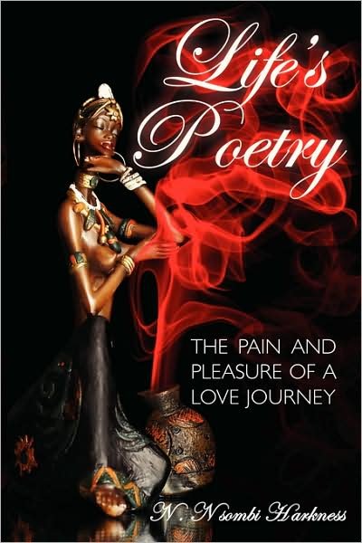 Life S Poetry: the Pain and Pleasure of a Love Journey - N Nsombi Harkness - Books - Authorhouse - 9781438926261 - October 29, 2008