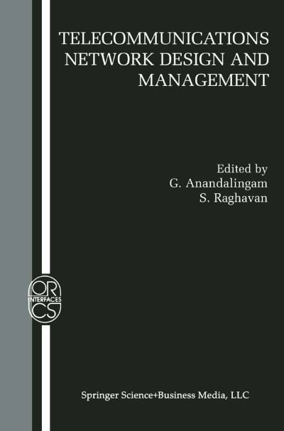 Cover for G Anandalingam · Telecommunications Network Design and Management - Operations Research / Computer Science Interfaces Series (Paperback Book) [Softcover reprint of hardcover 1st ed. 2003 edition] (2010)