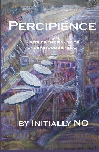 Cover for Initially No · Percipience: Outside the Range of Understood Sense (Paperback Book) (2009)