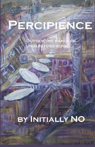 Cover for Initially No · Percipience: Outside the Range of Understood Sense (Pocketbok) (2009)