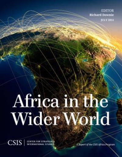 Africa in the Wider World - CSIS Reports - Richard Downie - Books - Centre for Strategic & International Stu - 9781442240261 - July 28, 2014