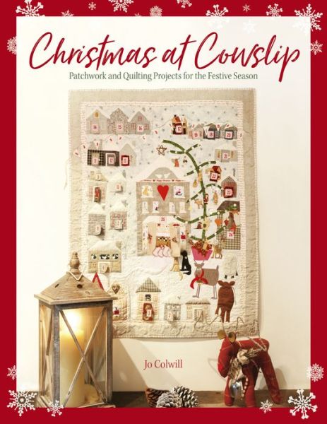 Cover for Colwill, Jo (Author) · Christmas at Cowslip: Patchwork and Quilting Projects for the Festive Season (Paperback Book) (2022)