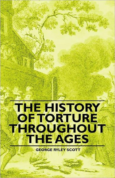 Cover for George Ryley Scott · The History of Torture Throughout the Ages (Paperback Book) (2010)