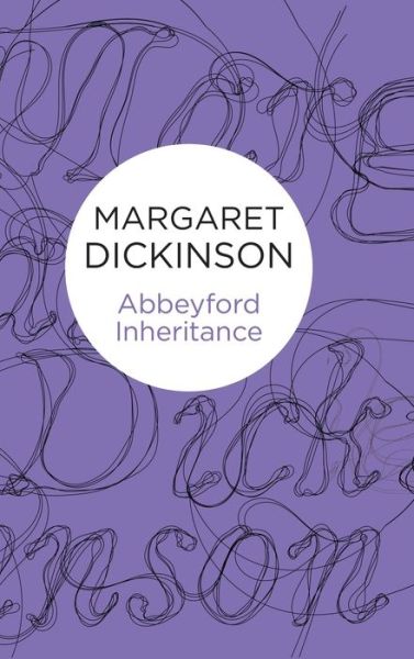 Cover for Margaret Dickinson · Abbeyford Inheritance - Abbeyford Trilogy (Hardcover Book) (2014)