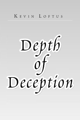 Depth of Deception - Kevin Loftus - Books - Xlibris, Corp. - 9781450029261 - July 12, 2010