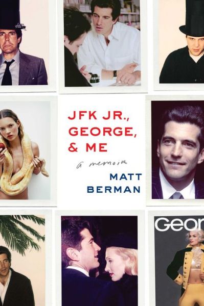 Cover for Matt Berman · JFK Jr., George, &amp; Me: A Memoir (Paperback Book) (2014)