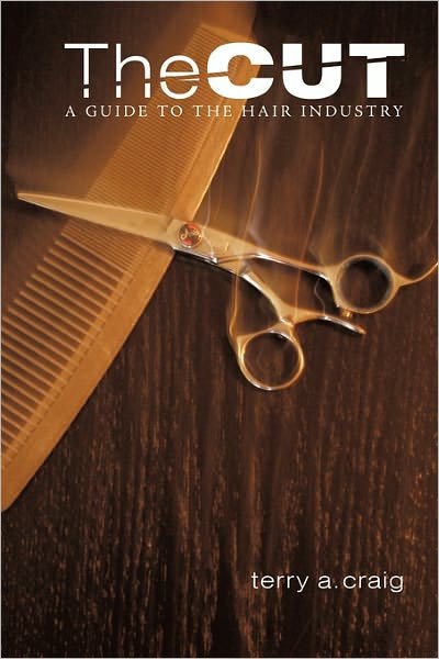Cover for Terry a Craig · The Cut: a Guide to the Hair Industry (Paperback Book) (2010)