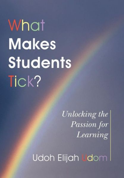 Cover for Udoh Elijah Udom · What Makes Students Tick?: Unlocking the Passion for Learning (Hardcover Book) (2014)