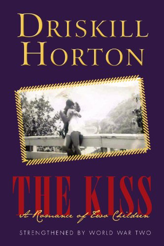 Cover for Driskill Horton · The Kiss: a Romance of Two Children: Strengthened by World War Two (Paperback Book) (2010)