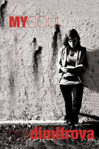 My Soul - Neli Dimitrova - Bøger - Authorhouse - 9781456788261 - 16. september 2011