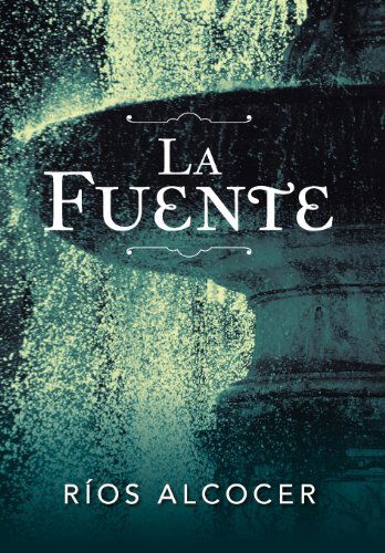 Cover for Rios Alcocer · La Fuente (Hardcover Book) [Spanish edition] (2012)