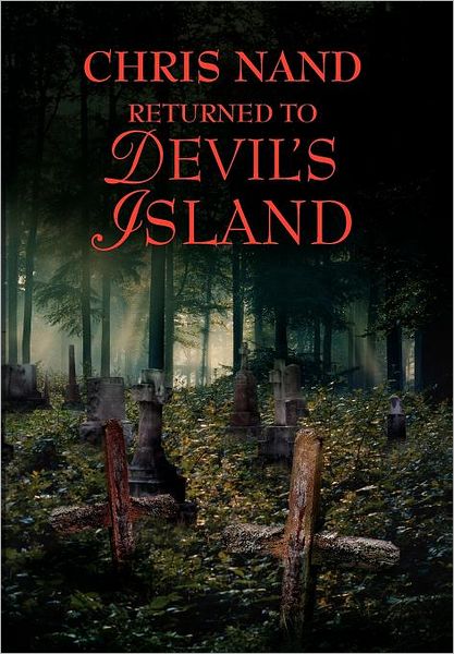 Returned to Devil's Island - Chris Nand - Livros - Xlibris - 9781465362261 - 15 de setembro de 2011