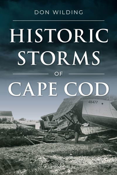 Donald Wilding · Historic Storms of Cape Cod (Book) (2024)