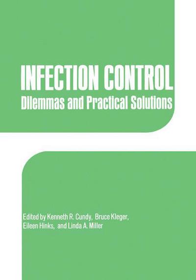 Cover for K R Cundy · Infection Control: Dilemmas and Practical Solutions (Paperback Book) [Softcover reprint of the original 1st ed. 1990 edition] (2012)